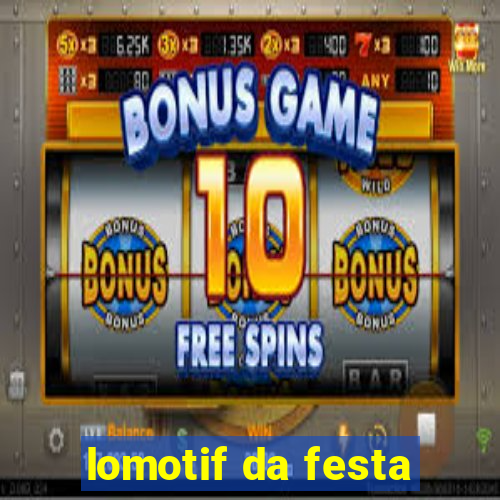 lomotif da festa